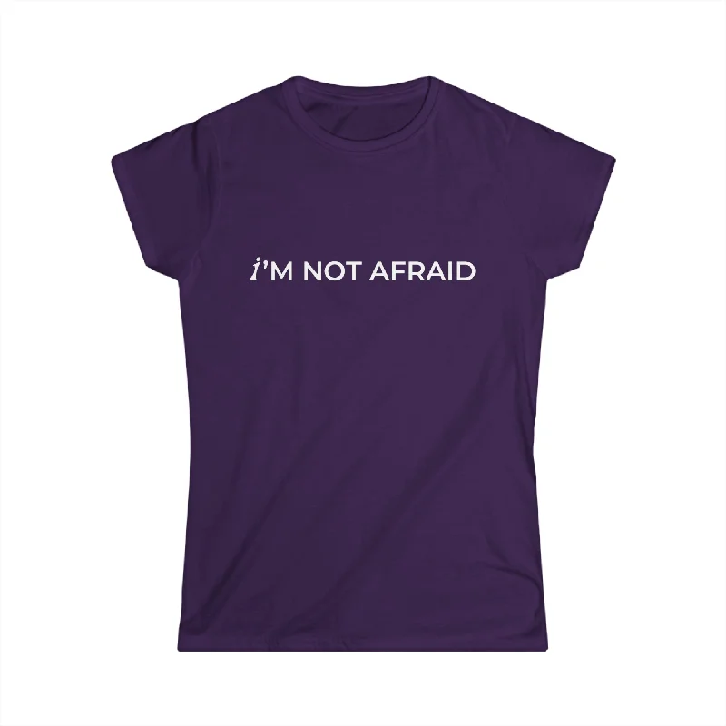 I'm Not Afraid | Princess Cut T-Shirt